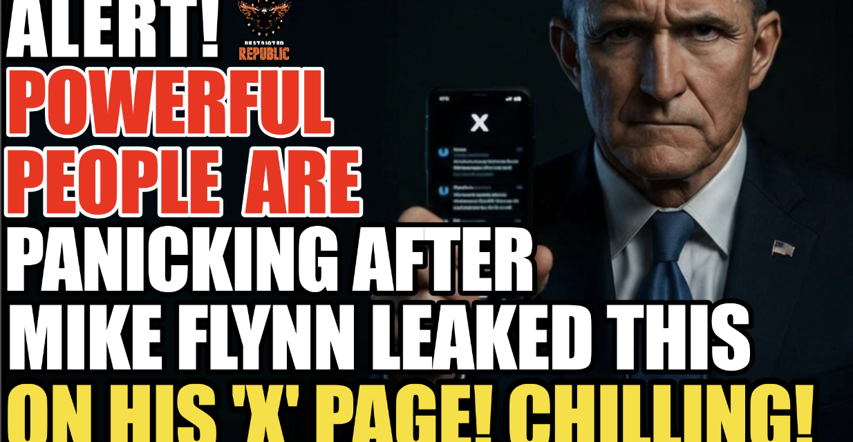 ALERT! Powerful People Are Panicking After Mike Flynn Leaked This On His ‘X’ Page! 